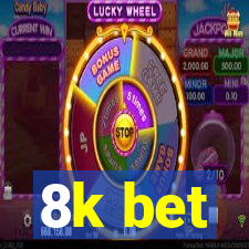 8k bet